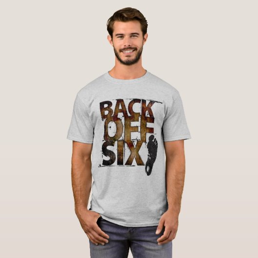Back Off Six Feet - Vetgedrukte belettering Terug  T-shirt (Voorkant volledig)
