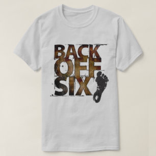 Back Off Six Feet - Vetgedrukte belettering Terug T-shirt