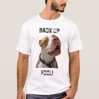BACK OP FOOL! T-SHIRT