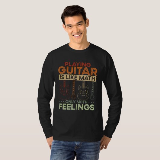 Back Playing Guitar Is Like Math Only With Feeling T-shirt (Voorkant volledig)