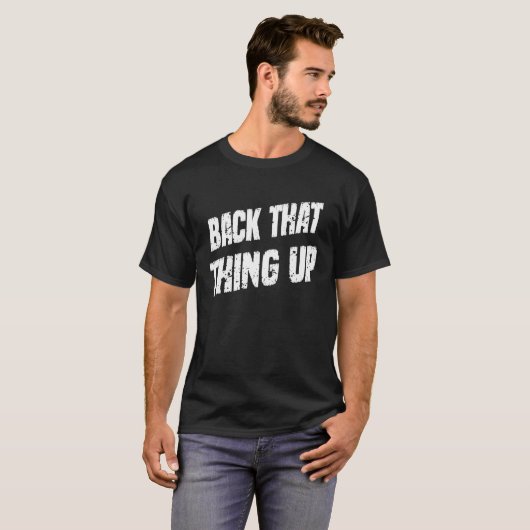 Back That Thing Up Camping Cute Joke T-shirt (Voorkant volledig)