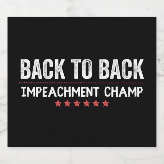 Back to Back Impeachment Champ Likeurfles Etiket (Enkel label)