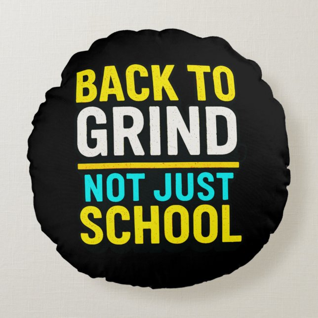 Back to Grind, Not Just School • Motivational Rond Kussen (Voorkant)