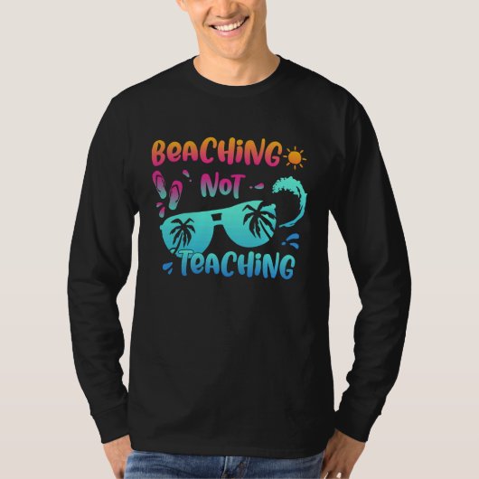 Back To School Beaching Not Teaching Teacher Life T-shirt (Voorkant)