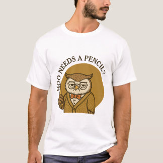 Back to school - cute owl - hoo needs a pencil t-shirt