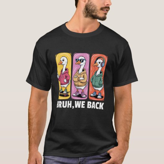Back To School Funny Goose Bruh We Back Student T-shirt (Voorkant)