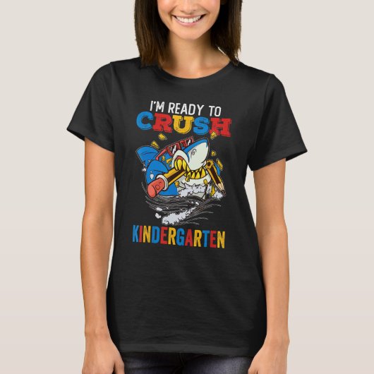 Back To School I m Ready To Crush Kindergarten Sha T-shirt (Voorkant)