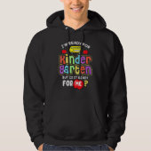 Back To School Im Ready For Kindergarten Is It Rea Hoodie (Voorkant)