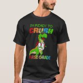 Back to School  I'm Ready To Crush First Grade T-shirt (Voorkant)