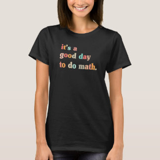 Back To School Its A Good Day To Do Math Retro Tea T-shirt