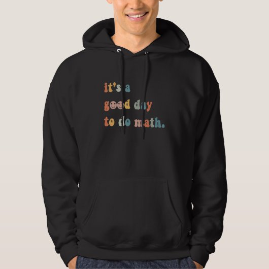 Back To School Its A Good Day To Do Math Teachers Hoodie (Voorkant)