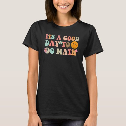 Back To School Its A Good Day To Do Math Teachers T-shirt (Voorkant)