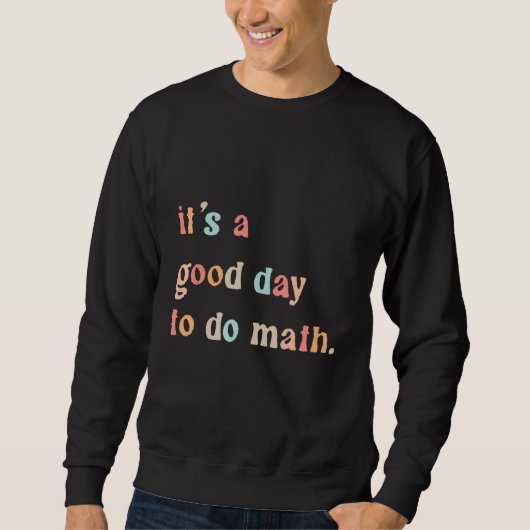 Back To School Its A Good Day To Do Math Teachers  Trui (Voorkant)