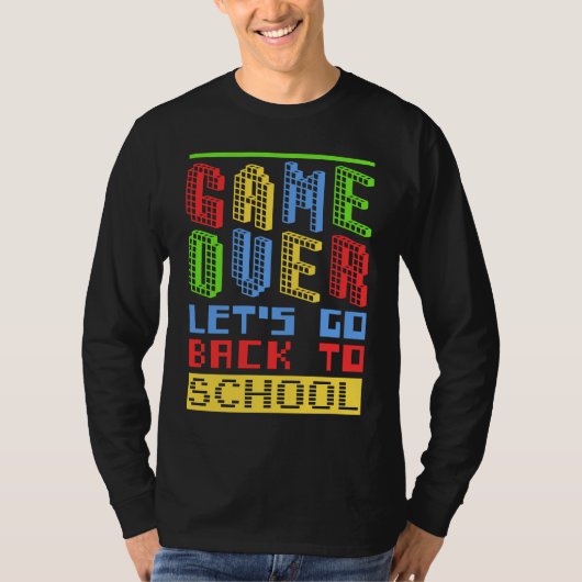 Back To School Teacher Game Over Lets Go Back To S T-shirt (Voorkant)