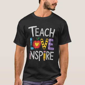 Back to School Teacher Teach Love Inspire Motivati T-shirt