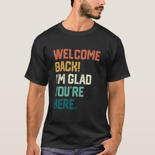 Back to School Teacher Welcome Back I'm Glad You'r T-shirt (Voorkant)