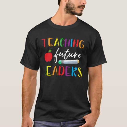 Back To School Teaching Future Leaders Teacher Lif T-shirt (Voorkant)
