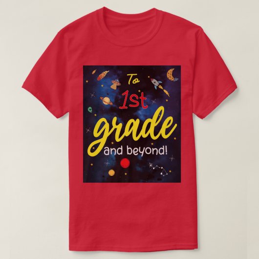 Back to School to First Grade and beyond Space 1st T-shirt (Design voorkant)