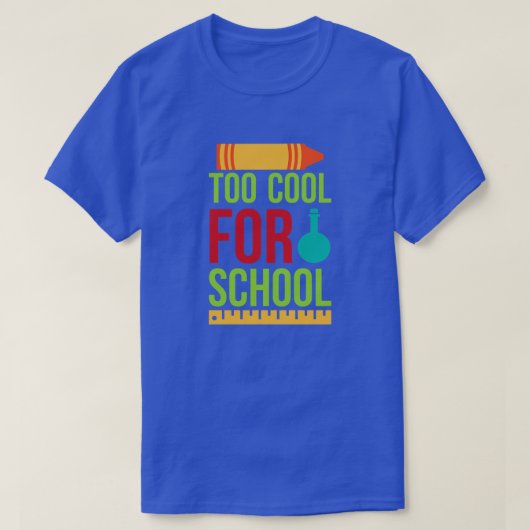 Back to school-too cool for school-01 t-shirt (Design voorkant)
