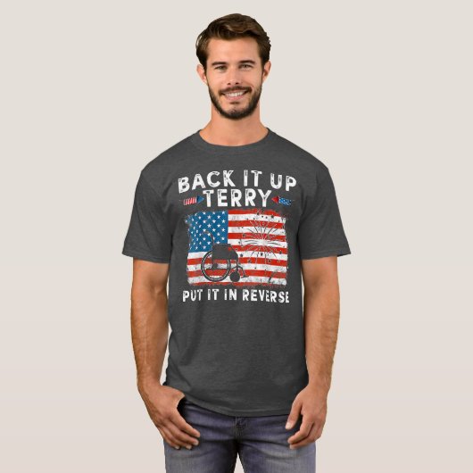 Back Up Terry Put It In Reverse Firework Funny T-shirt (Voorkant volledig)