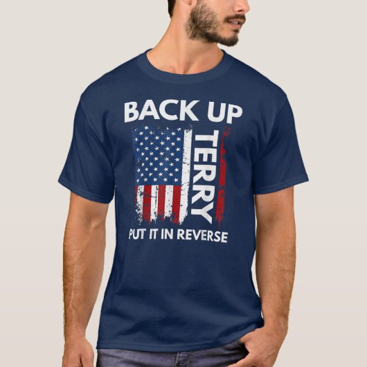 Back Up Terry Put It In Reverse Firework Funny T-shirt (Voorkant)