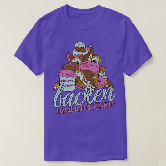 Backen weil ich's kann gift idea for baking fans t-shirt (Design voorkant)