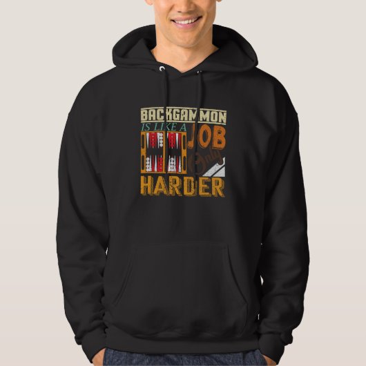 Backgammon Is Like A Job Only Harder I Board Game  Hoodie (Voorkant)