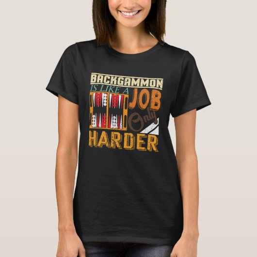 Backgammon Is Like A Job Only Harder I Board Game  T-shirt (Voorkant)