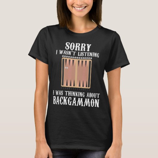 Backgammon Player Gezegde Sorry dat ik niet luiste T-shirt (Voorkant)