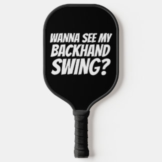 BACKHAND SWING FUNNY PICKLEBALL PADDLES