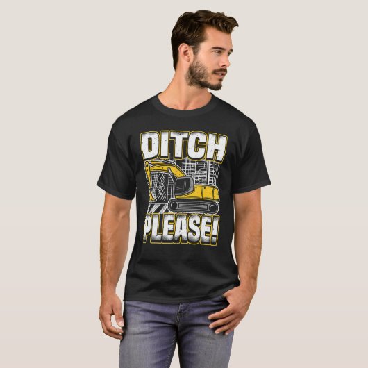 Backhoe Operator Pun, Ditch Please, Funny Digger & T-shirt (Voorkant volledig)