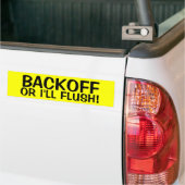 BACKOFF OF IK GA FLUSH ZIJN! BUMPERSTICKER (Op Truck)