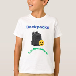Backpacks Over Breakdowns | Funny School Tee T-shirt