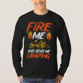 Backprint Fire Me And Send Camping Camping T-shirt (Voorkant)