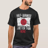Backprint half Japans is beter dan geen Japane T-shirt (Voorkant)