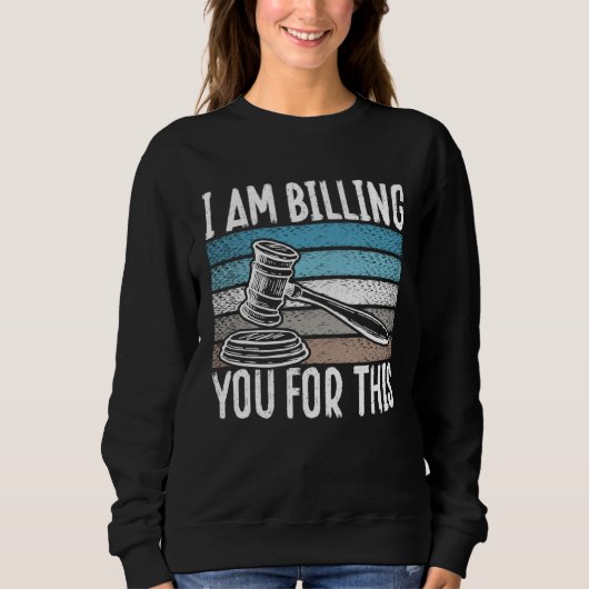 Backprint I Am Billing You For This Lawyer Trui (Voorkant)
