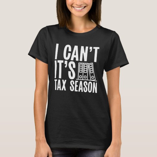 Backprint I Cant It s Tax Season Accountant T-shirt (Voorkant)