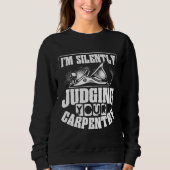 Backprint I M Silently Judging Your Carpentry Wood Trui (Voorkant)