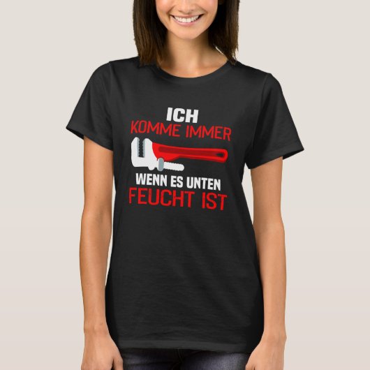 Backprint Ich komme immer wenn es unter Feucht ist T-shirt (Voorkant)