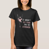Backprint It doesnt get easier you get stronger ba T-shirt (Voorkant)