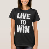 Backprint Live to win T-shirt (Voorkant)