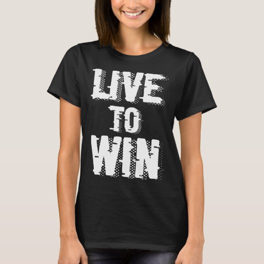 Backprint Live to win T-shirt (Voorkant)