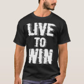Backprint Live to win T-shirt (Voorkant)