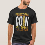 Backprint Professional Coin Collector Coin Collect T-shirt (Voorkant)