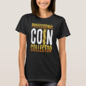 Backprint Professional Coin Collector Coin Collect T-shirt (Voorkant)
