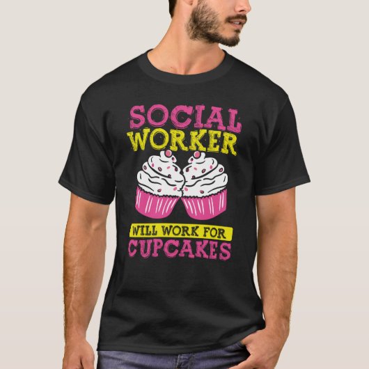 Backprint Social Worker Will Work For Cupcakes  1 T-shirt (Voorkant)