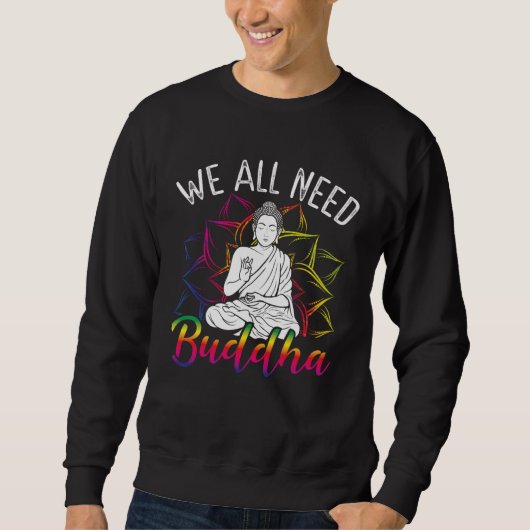 Backprint We All Need Buddha Buddhist Trui (Voorkant)