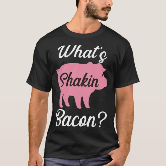 Backprint whats shakin bacon t-shirt (Voorkant)