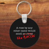 Bacon A Roos met een andere naam Sleutelhanger (Voorkant)