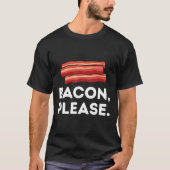 Bacon Alsjeblieft Grappig Varkensvarken Voedsel St T-shirt (Voorkant)